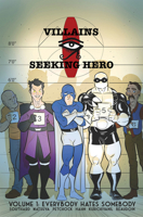 Villains Seeking Hero: Everybody Hates Somebody Volume 1 1632295946 Book Cover