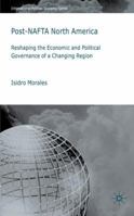 Post-NAFTA North America: Economic and Political Governance in a Changing Region 023051796X Book Cover