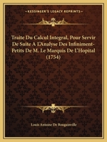 Traite Du Calcul Integral, Pour Servir De Suite A L'Analyse Des Infiniment-Petits De M. Le Marquis De L'Hopital (1754) 1165803089 Book Cover