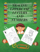 Tracing Uppercase Letters and Numbers: Learn the Alphabet and Numbers LARGE UPPERCASE LETTERS Fun but Essential Practice WorkBook for ... Preschool Skills Activity Book for Kids 6060555926 Book Cover