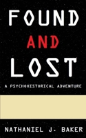 Found and Lost: A Psychohistorical Adventure B0DK3YQPMM Book Cover