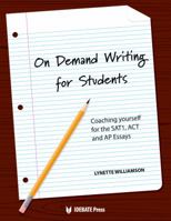 On Demand Writing for Students: Coaching Yourself for the Sat1, ACT Ana AP Essays 1617700274 Book Cover
