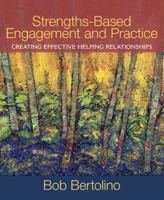 Strengths-Based Engagement and Practice: Creating Effective Helping Relationships 0205692591 Book Cover