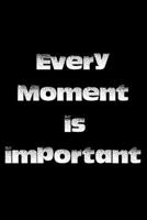 Every Moment is important: Inspirational quotes Composition Notebook 6x9 inches, 100 pages composition Blank ruled notebook for you or as a gift for your kids boy or girl to use it in school or for yo 166055702X Book Cover