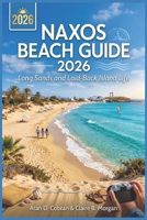 Naxos Beach Guide 2026: Long Sands and Laid-Back Island Life B0H18186JH Book Cover