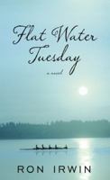 Flat Water Tuesday 1250048729 Book Cover