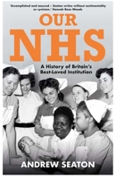 Our NHS: A History of Britain's Best Loved Institution 0300276524 Book Cover