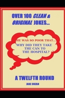 Over 100 Clean & Original Jokes...a Twelfth Round B08FRYR899 Book Cover