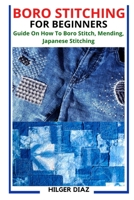Boro Stitching for Beginners: Guide On How To Boro Stitch, Mending, Japanese Stitching B09SY65G3L Book Cover