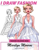 Marilyn Monroe - Signature Fashion Looks: I DRAW FASHION: Fashion Coloring Book B08T6JYDYM Book Cover