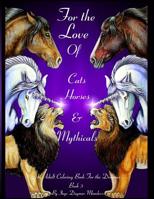 For the love of cats, horses and mythicals book 3: An adult coloring book for the dreamer 1539079163 Book Cover