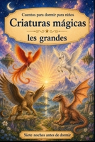 Cuentos para dormir para niños: Criaturas Mágicas - Los Grandes (Siete Noches Antes de Dormir) (Spanish Edition) B0H56V261L Book Cover