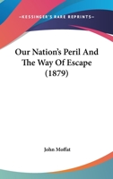 Our Nation's Peril And The Way Of Escape 1120667461 Book Cover