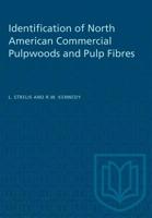 Identification of North American Commercial Pulpwoods and Pulp Fibres 1487573588 Book Cover