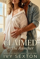 Claimed by the Rancher (The Brides of Dusty Creek) B0H1BWNVR3 Book Cover