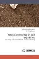 Tillage and traffic on soil organisms: zero tillage and controlled traffic benefit on farming 3838338642 Book Cover