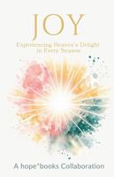 Joy: Experiencing Heaven's Delight in Every Season (The Fruits of the Spirit) B0GSFQGW9N Book Cover