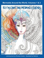 Mermaids Around the World, Volumes 1 And 2: 52 Fascinating Mermaid Legends (Adult Coloring Book) 1949397092 Book Cover