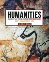 Humanities: Journeys from the Paleolithic to Postmodernism: Early Humanities to 1600 1524963224 Book Cover