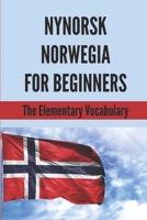 Nynorsk Norwegia For Beginners: The Elementary Vocabulary: Nynorsk Grammar B096YDHQRN Book Cover