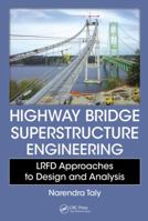 Highway Bridge Superstructure Engineering: LRFD Approaches to Design and Analysis 1466552182 Book Cover