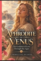From Aphrodite to Venus: The Goddess of Love Through the Ages (Mitologias do Mundo: As Histórias que Moldaram a Humanidade) B0FM4B4XD7 Book Cover