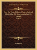 �ber Die Unter Philon'S Werken Stehende Schrift �ber Die Unzerst�rbarkeit Des Weltalls 1167430476 Book Cover