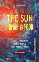 The Sun, Human & Food: A Self-Treatment and Practice with Natural Food 1463406541 Book Cover