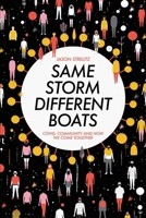 Same Storm, Different Boats: Covid, Community and How We Come Together 1910773956 Book Cover