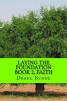 Laying the Foundations: Book 2, Faith 1517627265 Book Cover