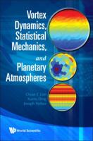 Vortex Dynamics, Statistical Mechanics, and Planetary Atmospheres 9812839135 Book Cover