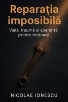 Repara?ia imposibila: Via?a, trauma ?i speran?a printre motoare (Romansch Edition) B0FSK6N4HD Book Cover