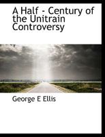 A Half - Century of the Unitrain Controversy 0530387611 Book Cover