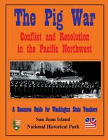 The Pig War: Conflict and Resolution in the Pacific Northwest 1491025670 Book Cover