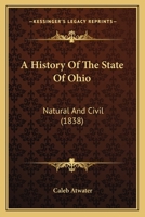 A History of the State of Ohio: Natural and Civil 1016679432 Book Cover