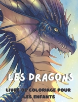 Les Dragons Livre de coloriage pour les enfants: Livre de coloriage de dragons pour les enfants de 4 à 12 ans B08P2GG2CS Book Cover