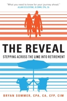 The Reveal: Stepping Across The Line Into Retirement 1599327449 Book Cover