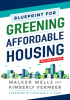 Blueprint for Greening Affordable Housing, Revised Edition 1642830380 Book Cover