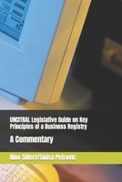 UNCITRAL Legislative Guide on Key Principles of a Business Registry: A Commentary B0BHG873GC Book Cover