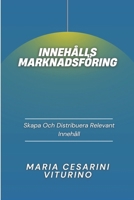 Innehållsmarknadsföring: Skapa Och Distribuera Relevant Innehåll (Marknadsföring 360°: Den Moderna Marknadsföringens Kraft) (Swedish Edition) B0D44ZQ9H5 Book Cover