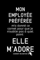 Mon Employ�e Pr�f�r�e: Carnet De Notes, Cadeau Pour femme, Homme, Coll�gue, D�part Retraite, Bonne Continuation. 1079220062 Book Cover