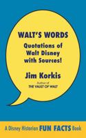 Walt's Words: Quotations of Walt Disney with Sources 168390026X Book Cover
