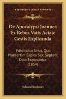 De Apocalypsi Joannea ex rebus vatis aetate gestis explicanda 1144011361 Book Cover