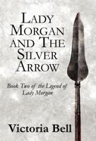 Lady Morgan and the Silver Arrow 1456015311 Book Cover