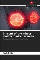 In front of the mirror: mastectomized women: The relationship with their "new" bodies B0CJ44D69D Book Cover