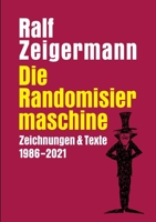 Die Randomisiermaschine: Texte und Zeichnungen 1986-2021 3754348809 Book Cover