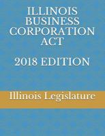 Illinois Business Corporation ACT 2018 Edition 1719906726 Book Cover