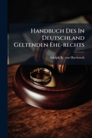 Handbuch Des In Deutschland Geltenden Ehe-rechts: Mit Besonderer Angabe Des Sächsischen Und Preußischen Rechts... 1278382224 Book Cover