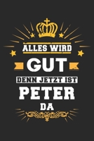 Alles wird gut denn jetzt ist Peter da: Notizbuch gepunktet DIN A5 - 120 Seiten f�r Notizen, Zeichnungen, Formeln Organizer Schreibheft Planer Tagebuch 1695599500 Book Cover