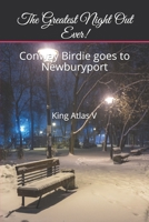 The Greatest Night Out Ever!: Conway Birdie goes to Newburyport B096TN7S5N Book Cover